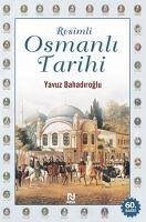 Resimli Osmanli Tarihi Ciltli - Bahadiroglu, Yavuz