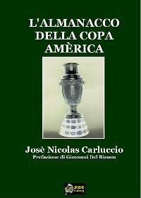 L'almanacco della copa america versione pdf (eBook, PDF) - Nicolas Carluccio, Josè