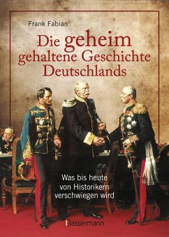 Die geheim gehaltene Geschichte Deutschlands - Fabian, Frank