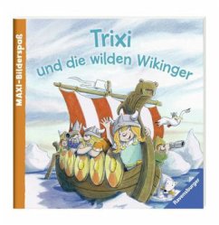 Trixi und die wilden Wikinger - Bertram, Rüdiger; Theisen, Martina