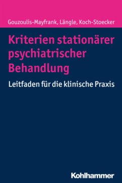 Kriterien stationärer psychiatrischer Behandlung - Gouzoulis-Mayfrank, Euphrosyne;Längle, Gerhard;Koch-Stoecker, Steffi