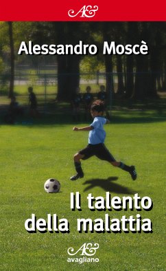 Il talento della malattia (eBook, ePUB) - Moscè, Alessandro