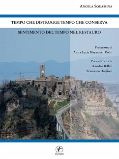 Tempo che distrugge, tempo che conserva, sentimento del tempo nel restauro (eBook, ePUB) - Squassina, Angela