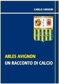 Arles Avignon - un racconto del calcio VERSIONE EPUB (eBook, ePUB)