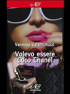 Volevo essere Coco Chanel (eBook, ePUB) - Valentinuzzi, Vanessa