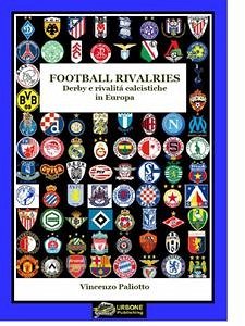 FOOTBALL RIVALRIES DERBY E RIVALITA' CALCISTICHE IN EUROPA(Versione EPUB) (eBook, ePUB) - Paliotto, Vincenzo; Paliotto, Vincenzo