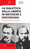 La dialettica della libertà in Nietzsche e Dostoevskij (eBook, ePUB)