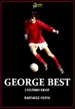 George Best L'Ultimo eroe VERSIONE EPUB (eBook, ePUB) - Oliva, Raffaele