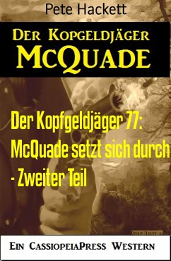 McQuade setzt sich durch - Zweiter Teil / Der Kopfgeldjäger Bd.77 (eBook, ePUB) - Hackett, Pete