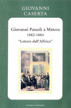 Giovanni Pascoli a Matera (1882-1884). (eBook, ePUB) - Caserta, Giovanni