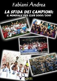 La sfida dei campioni-il mondiale per club 2000-2010 versione pdf (eBook, PDF) - Fabiani, Andrea