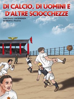 DI calcio,di uomini e d'altre sciocchezze (eBook, PDF) - Lacerenza Roberto Pivato, Vincenzo