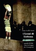 I Leoni di Lisbona quando il celtic vinse la Coppa Campioni (eBook, PDF)