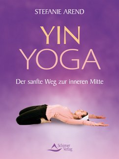 Yin Yoga (eBook, ePUB) - Arend, Stefanie