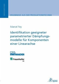 Identifikation geeigneter parametrierter Dämpfungsmodelle für Komponenten einer Linearachse - Fey, Marcel