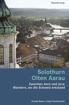 Solothurn Olten Aarau - Bauer, Ursula;Frischknecht, Jürg