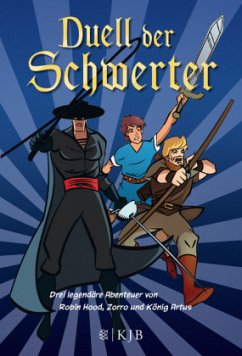 Duell der Schwerter - Drei legendäre Abenteuer von Robin Hood, Zorro und König Artus - Ahrens, Henning;Spreckelsen, Tilman