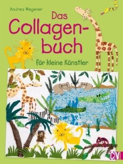 Das Collagenbuch für kleine Künstler - Wegener, Andrea
