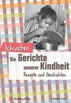 Schwaben - Die Gerichte unserer Kindheit - Fries, Brigitte