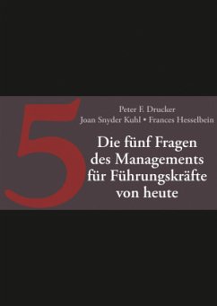 Die fünf Fragen des Managements für junge Führungskrafte - Drucker, Peter F.; Kuhl, Joan Snyder; Hesselbein, Frances