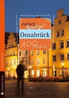 Osnabrück - einfach Spitze! 100 Gründe, stolz auf diese Stadt zu sein - Rickling, Matthias