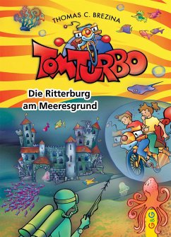Die Ritterburg am Meeresgrund / Tom Turbo Bd.38 - Brezina, Thomas
