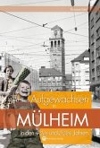 Aufgewachsen in Mülheim in den 40er und 50er Jahren