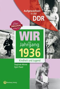 Aufgewachsen in der DDR - Wir vom Jahrgang 1936 - Kindheit und Jugend - Mörtel, Sieglinde;Pauer, Egon