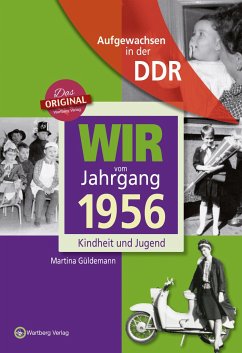 Aufgewachsen in der DDR - Wir vom Jahrgang 1956 - Kindheit und Jugend - Güldemann, Martina