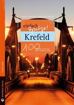 Krefeld - einfach Spitze! 100 Gründe, stolz auf diese Stadt zu sein - Renk, Ulrike