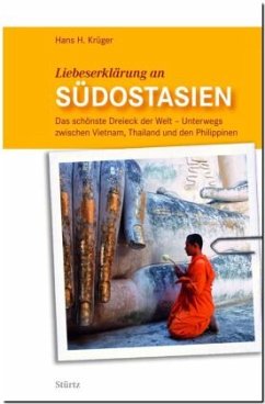 Liebeserklärung an Südostasien - Das schönste Dreieck der Welt - Krüger, Hans H.