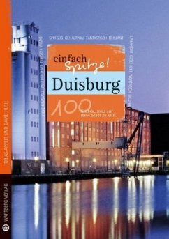 Duisburg - einfach Spitze! 100 Gründe, stolz auf diese Stadt zu sein - Tobias Appelt;Huth, David;de Haas, Denis