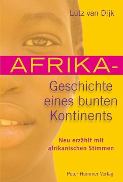 Afrika - Geschichte eines bunten Kontinents - Dijk, Lutz van