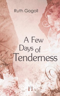 A Few Days of Tenderness (eBook, ePUB) - Gogoll, Ruth