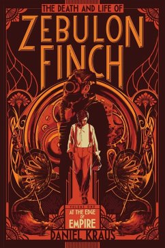 The Death and Life of Zebulon Finch, Volume One (eBook, ePUB) - Kraus, Daniel