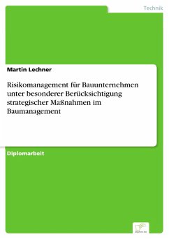 Risikomanagement für Bauunternehmen unter besonderer Berücksichtigung strategischer Maßnahmen im Baumanagement (eBook, PDF) - Lechner, Martin