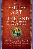 The Toltec Art of Life and Death (eBook, ePUB)