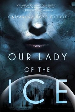 Our Lady of the Ice (eBook, ePUB) - Clarke, Cassandra Rose