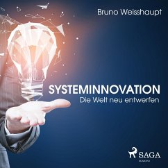 Systeminnovation - Die Welt neu entwerfen (Ungekürzt) (MP3-Download) - Weisshaupt, Bruno