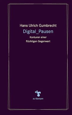 Digital_Pausen (eBook, ePUB) - Gumbrecht, Hans Ulrich