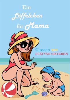 Ein Löffelchen für Mama (eBook, ePUB) - Gisteren, Luzi van