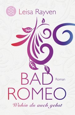 Wohin du auch gehst / Bad Romeo & Broken Juliet Bd.1 (eBook, ePUB) - Rayven, Leisa