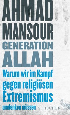 Generation Allah. Warum wir im Kampf gegen religiösen Extremismus umdenken müssen (eBook, ePUB) - Mansour, Ahmad