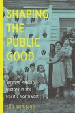 Shaping the Public Good: Women Making History in the Pacific Northwest