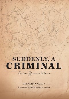 Suddenly, a Criminal: Sixteen Years in Siberia