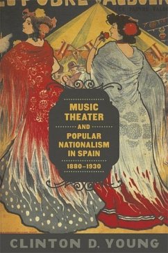 Music Theater and Popular Nationalism in Spain, 1880-1930 - Young, Clinton D