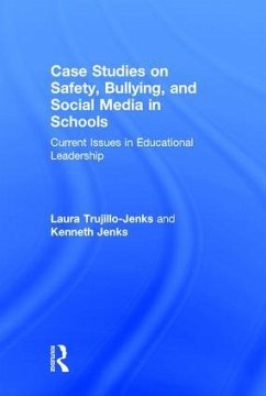 Case Studies on Safety, Bullying, and Social Media in Schools - Trujillo-Jenks, Laura; Jenks, Kenneth