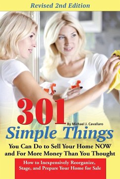 301 Simple Things You Can Do to Sell Your Home Now and for More Money Than You Thought - Clark, Terri