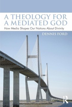 A Theology for a Mediated God - Ford, Dennis