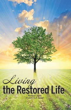 Living the Restored Life - Case, Richard T.; Collett, Lawrence A.